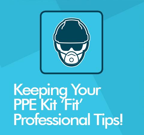 Professional Tips for Keeping Your PPE Fit For Purpose!