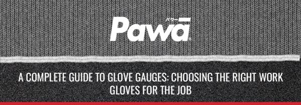 A Complete Guide to Glove Gauges: Choosing the Right Work Gloves for the Job