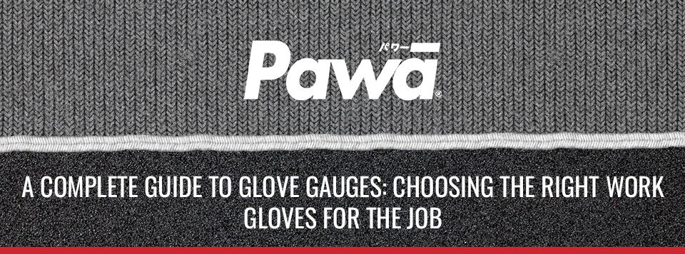 A Complete Guide to Glove Gauges: Choosing the Right Work Gloves for the Job